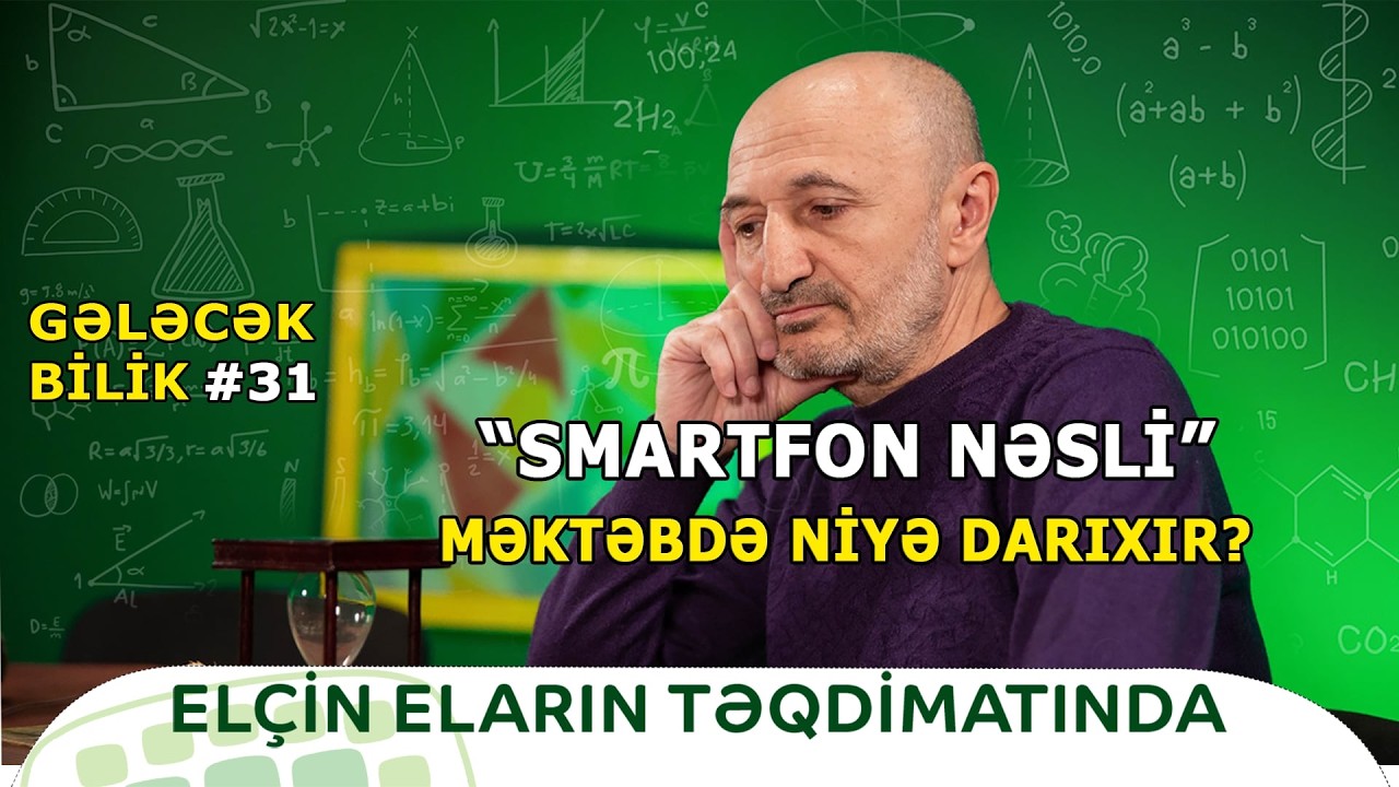 “Smartfon nəsli” məktəbdə darıxır? Müəllimlər nə etməlidir? | Gələcək Bilik
