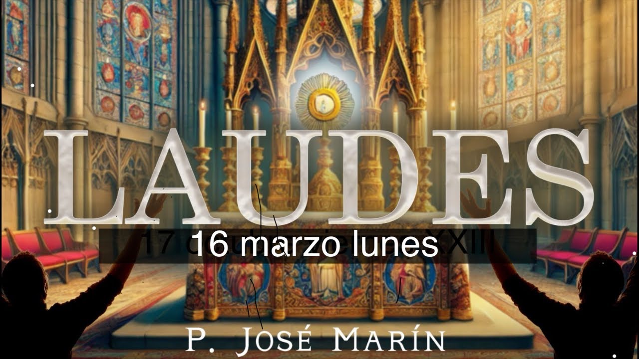 Laudes de Hoy 16 marzo lunes(2026)