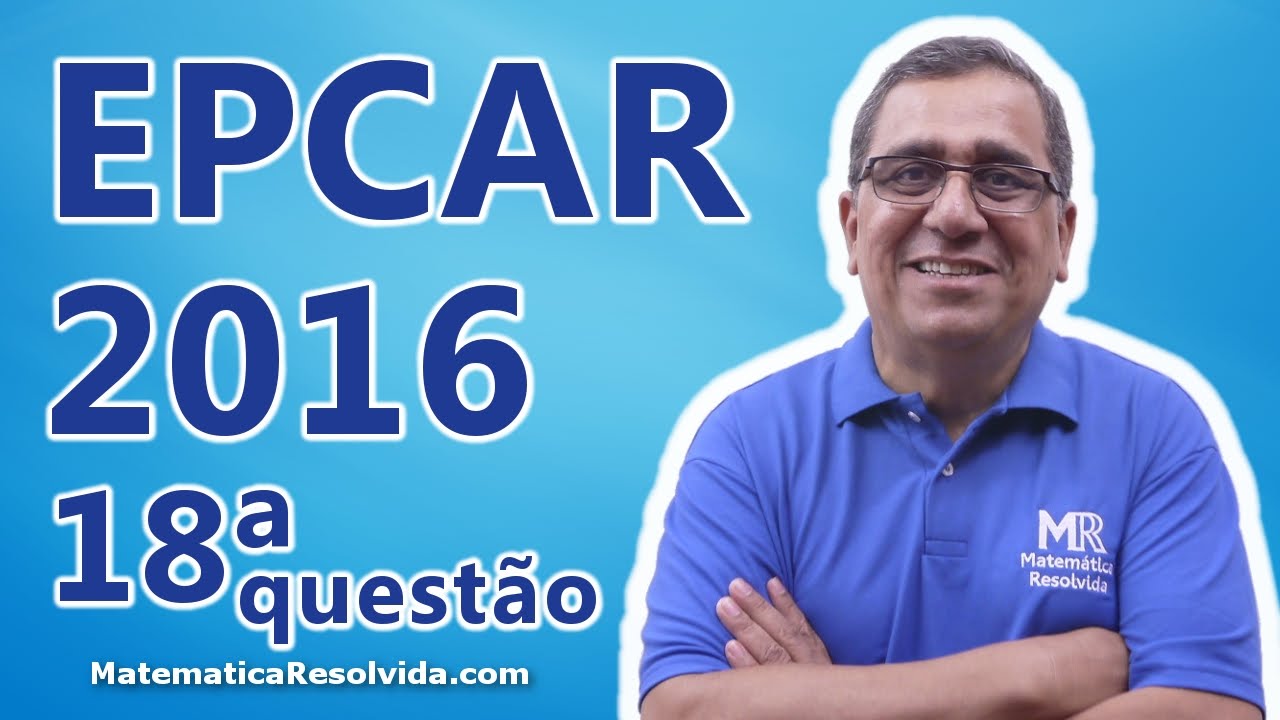 EPCAr 2016 - Gabarito da Questão 18 de Matemática da Prova A