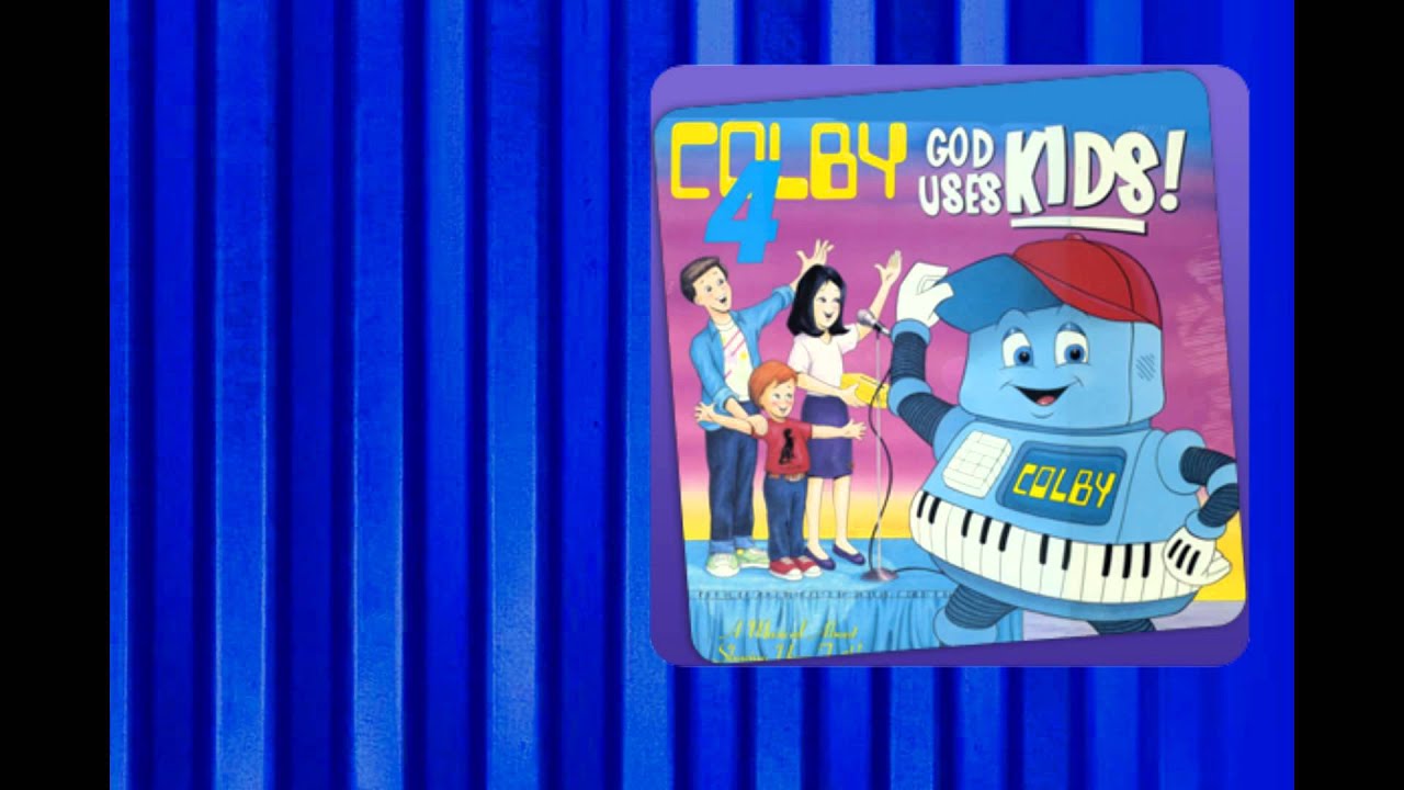 Colby 4: God Uses Kids (In a World That Needs Love and 6th scene)