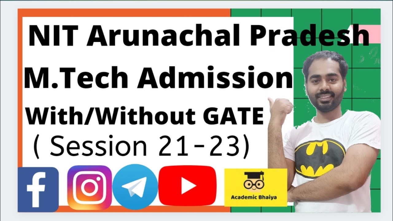 NIT Arunachal Pradesh MTech admission Without Gate/Non Gate/Low Gate/Academic Bhaiya