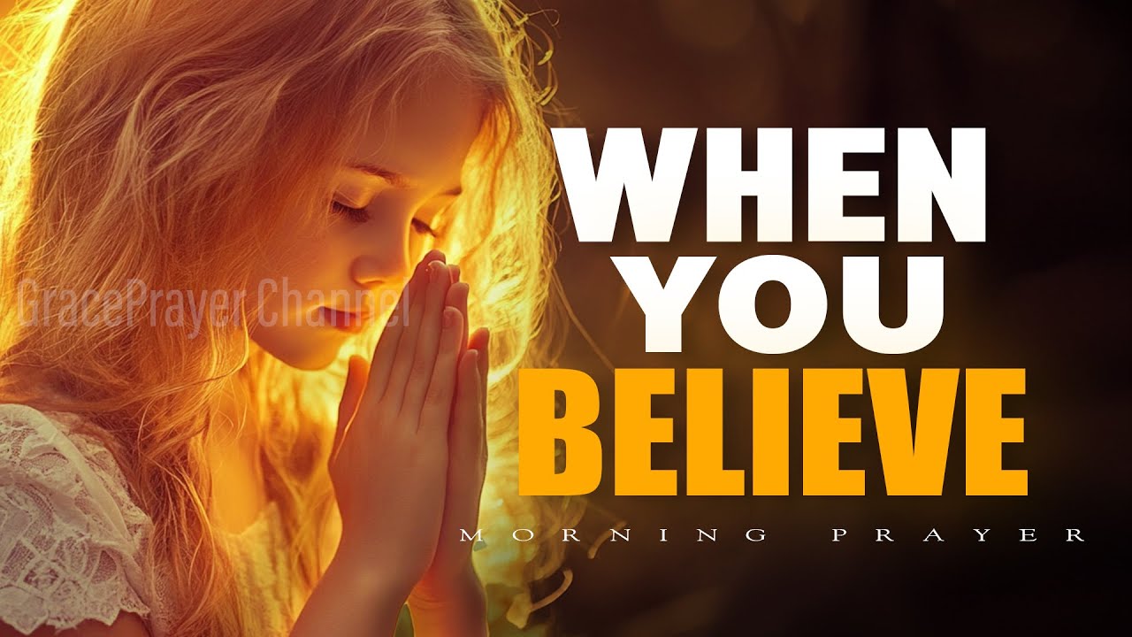 There Is A Miracle When You Believe | Prayer for Faith, Hope & Breakthrough | Morning Prayer