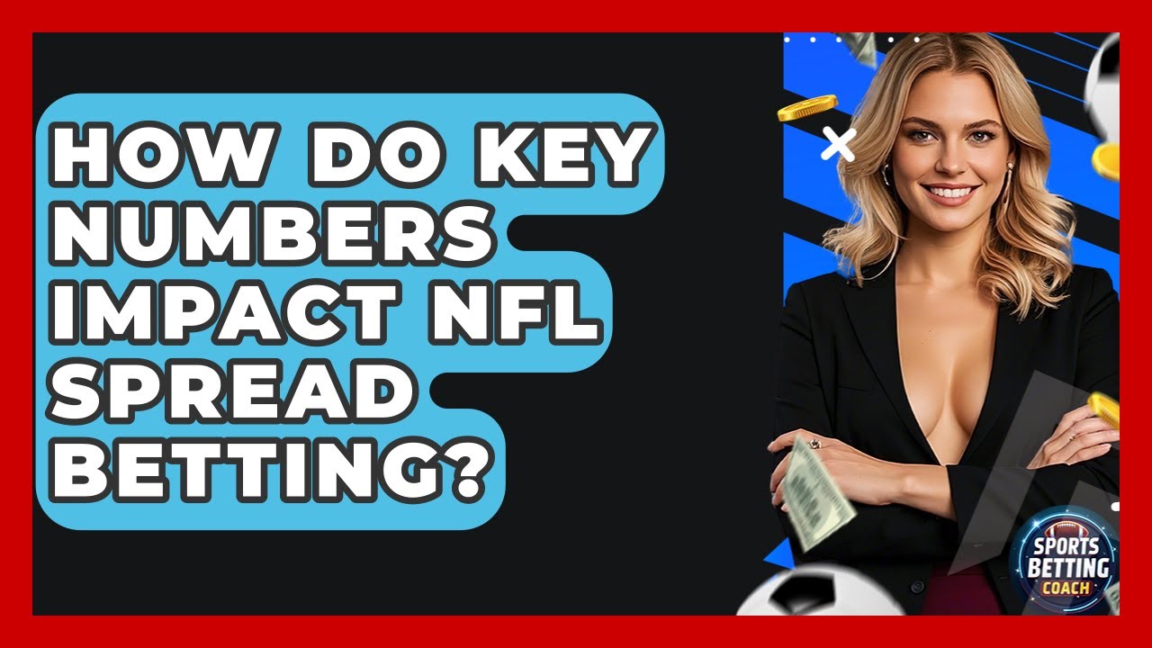 How Do Key Numbers Impact NFL Spread Betting? - Your Sports Betting Coach