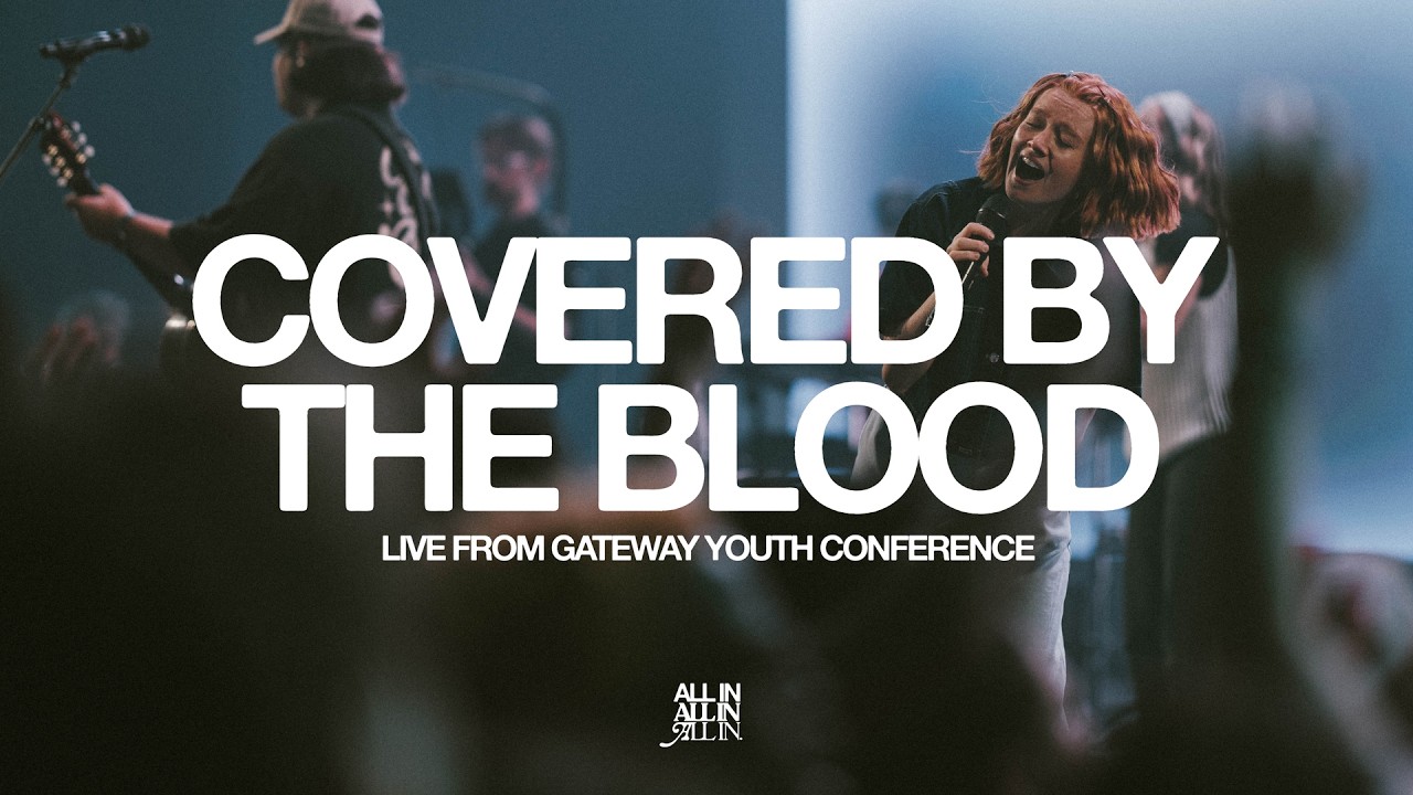 Covered By The Blood + The Blood | feat. Arianna Kennedy & Taylor King | Gateway ALL IN