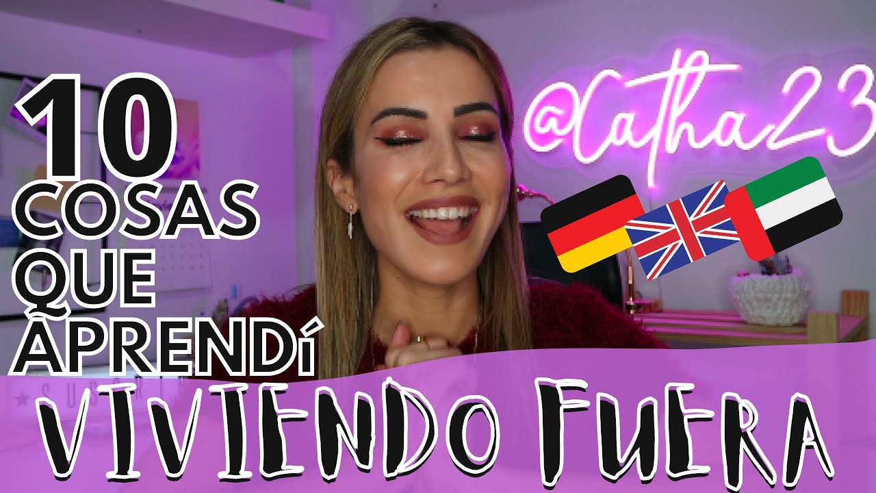 CosaS Que Aprendí Viviendo FUERA!! UK, Dubai, Alemania, Ibiza! | @Catha23