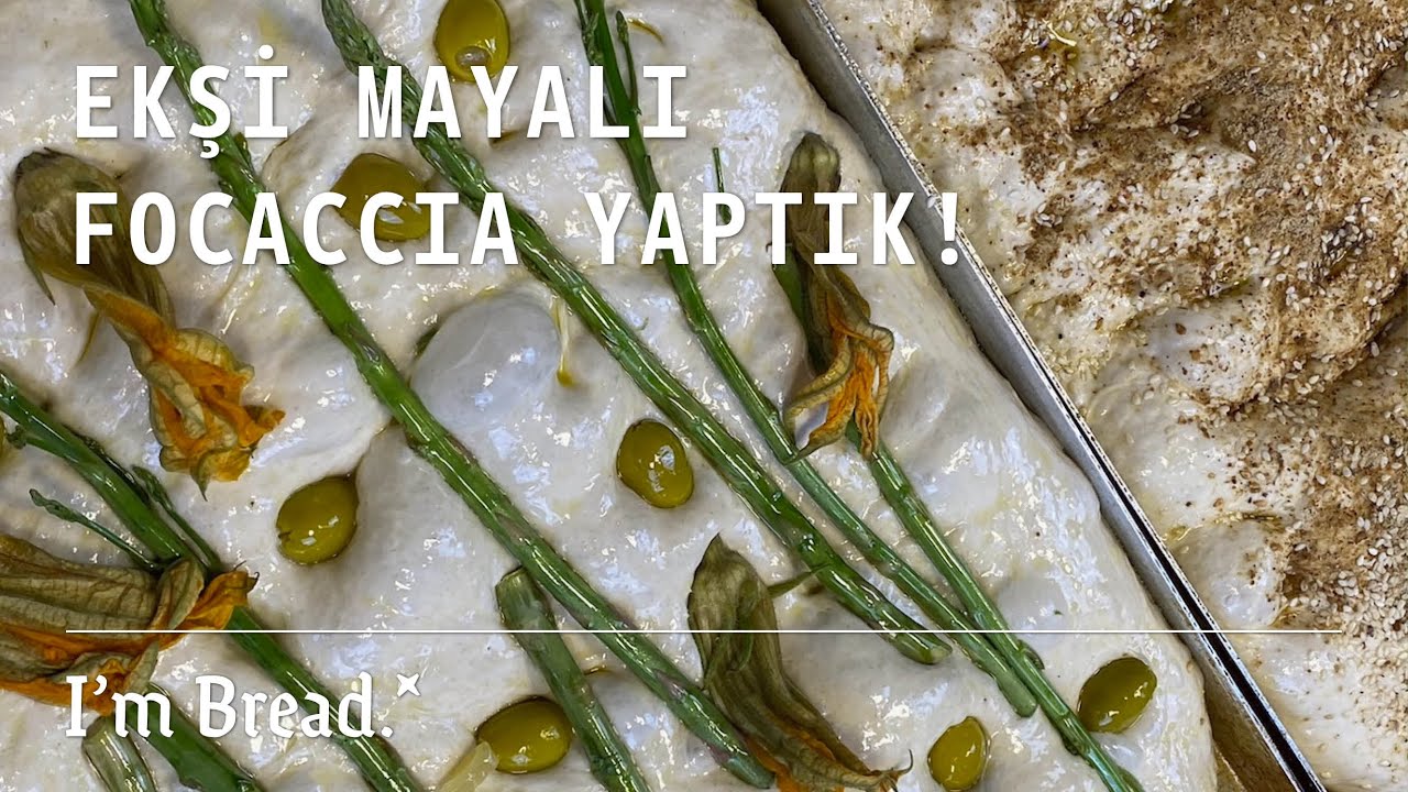 Ekşi Mayalı Focaccia Yaptık! | Kuşkonmazlı, Kabak Çiçekli ve Zeytinli & Zahterli, Susamlı Focaccia
