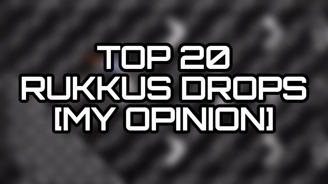 Top 20 Best Rukkus Drops | My Opinion