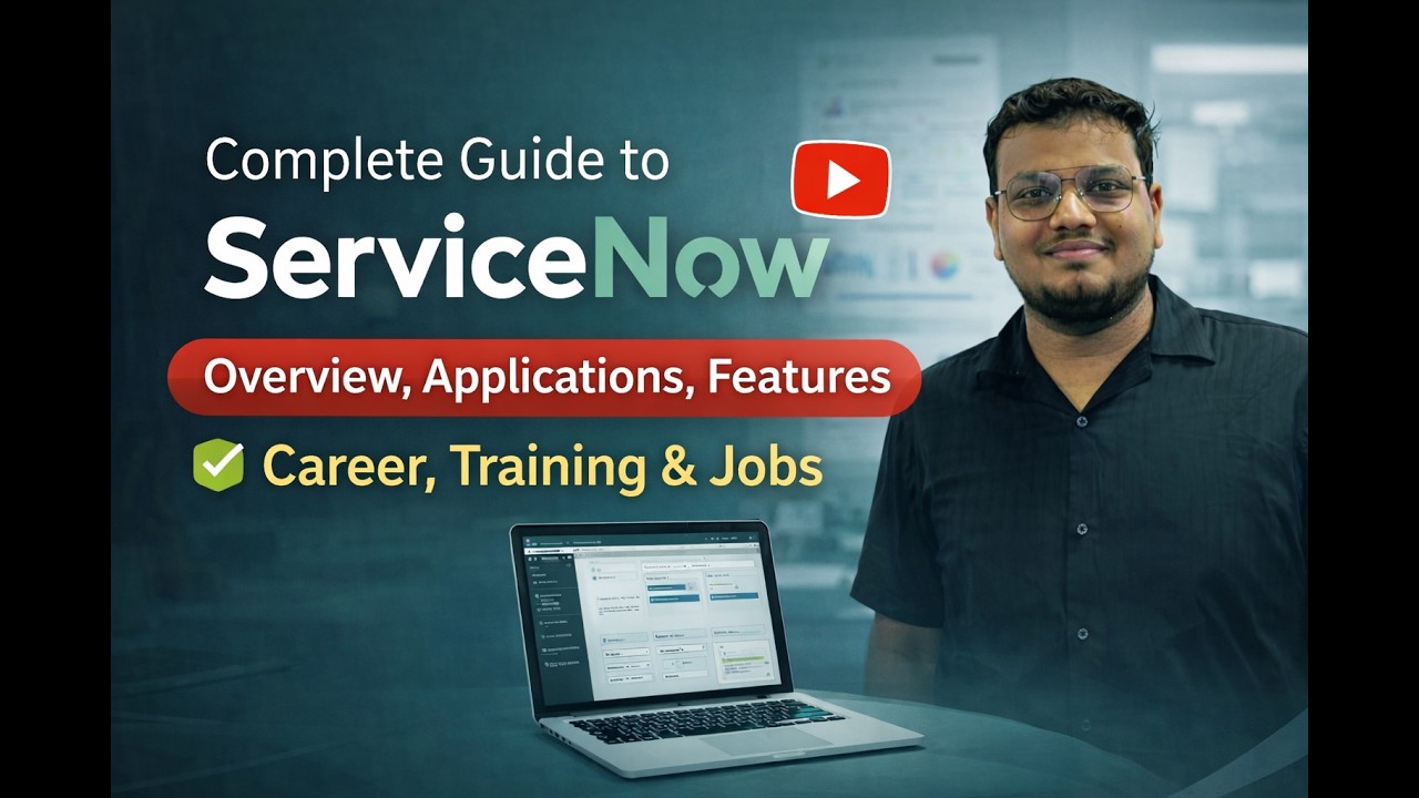 Complete Guide to ServiceNow: Overview, Applications, Features, Career, Training & Job Opportunities