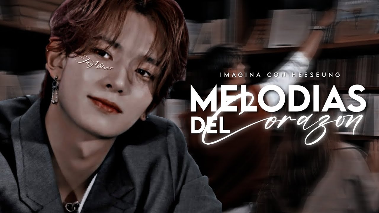 ✦: Melodías del Corazón | Imagina Con Heeseung | Cap. Unico