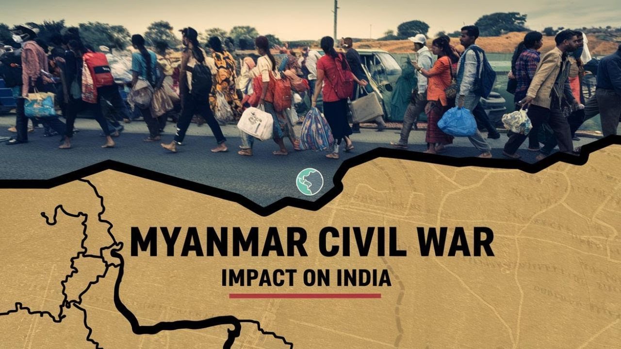 How Myanmar Civil War is Impacting India&rsquo;s Security, Economy, and Diplomacy | Geopolitics