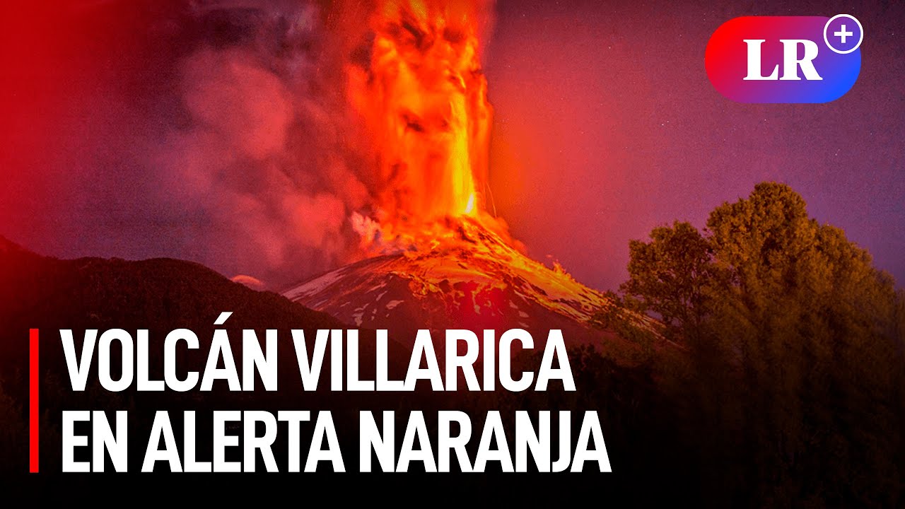 VOLCÁN VILLARICA HOY: ALERTA NARANJA y todos los reportes EN VIVO de Sernageomin en Chile