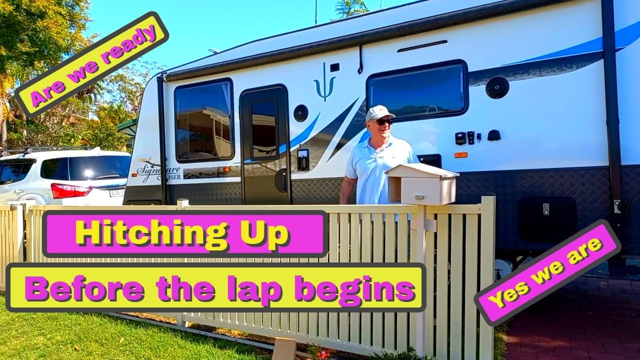 Hitching up, Essential Caravan, final preparations, lap of Australia, Gone Caravanning, caravaning