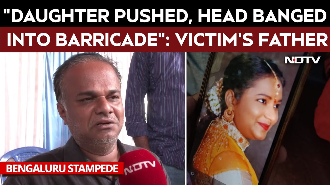 Bengaluru Stampede | Father of Victim: 