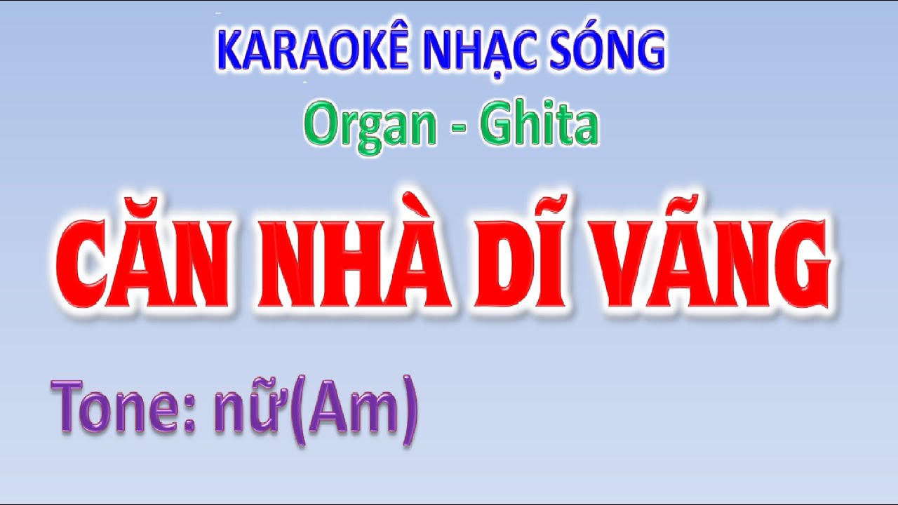 KARAOKE  căn nhà dĩ vãng - tone nữ (Am) - organ&ghita - nhạc sóng Hoàng Chung 2022