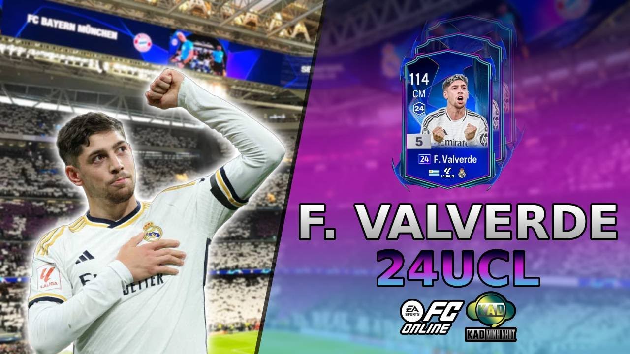 Review Federico Valverde m&ugrave;a 24UCL FCO | Review 24 UCL | KaD Minh Nhựt