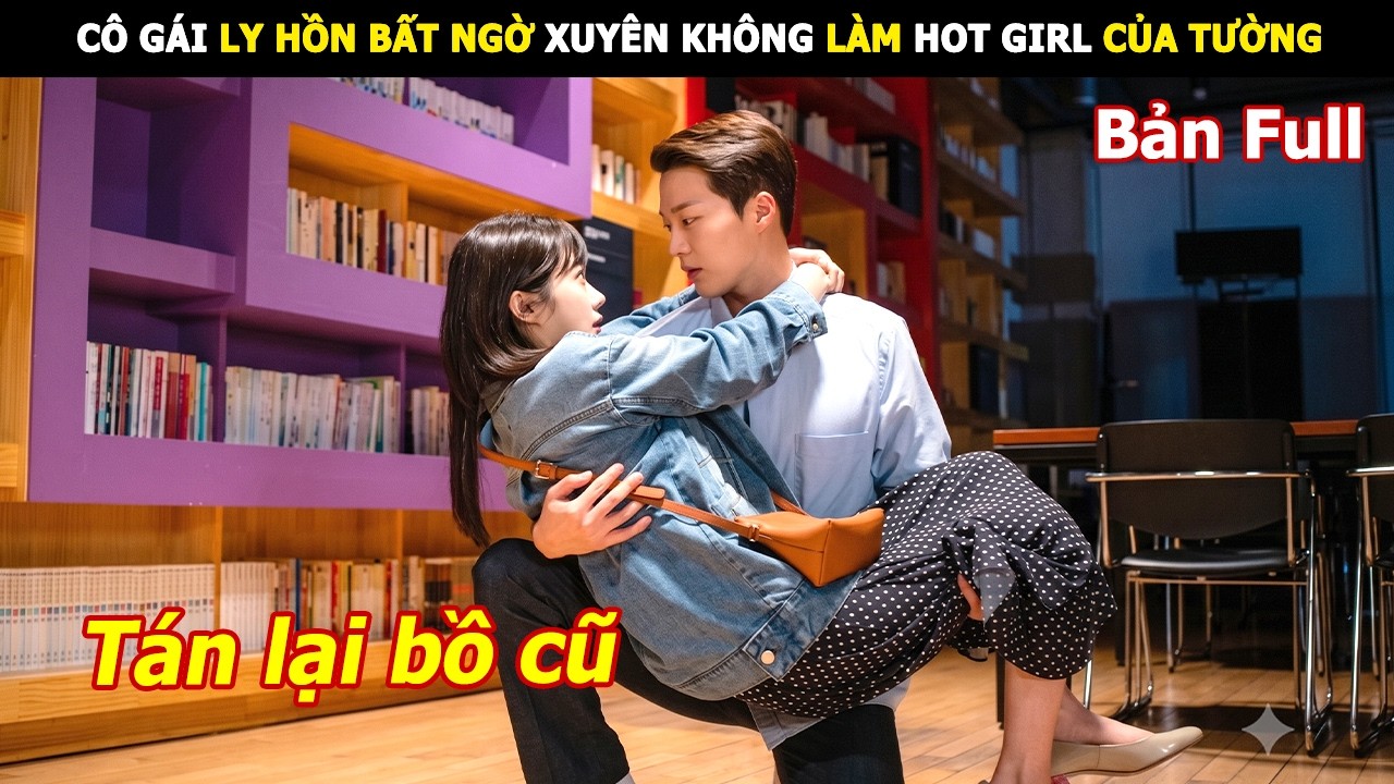 [Review Phim] U40 Xuyên Không Làm Hot Girl Của Tường | Tóm Tắt Phim Cặp Đôi Vượt Thời Gian