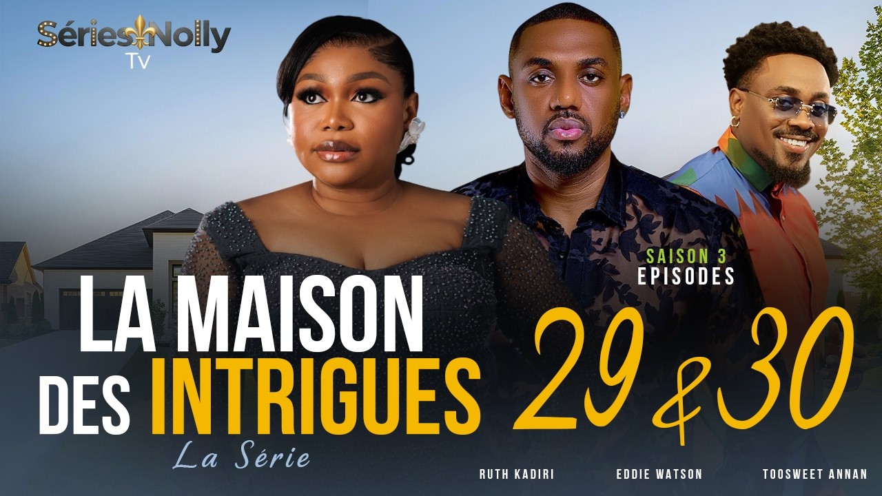 LA MAISON DES INTRIGUES - (S03) Episodes 29&30 avec RUTH KADIRI, EDDIE WATSON