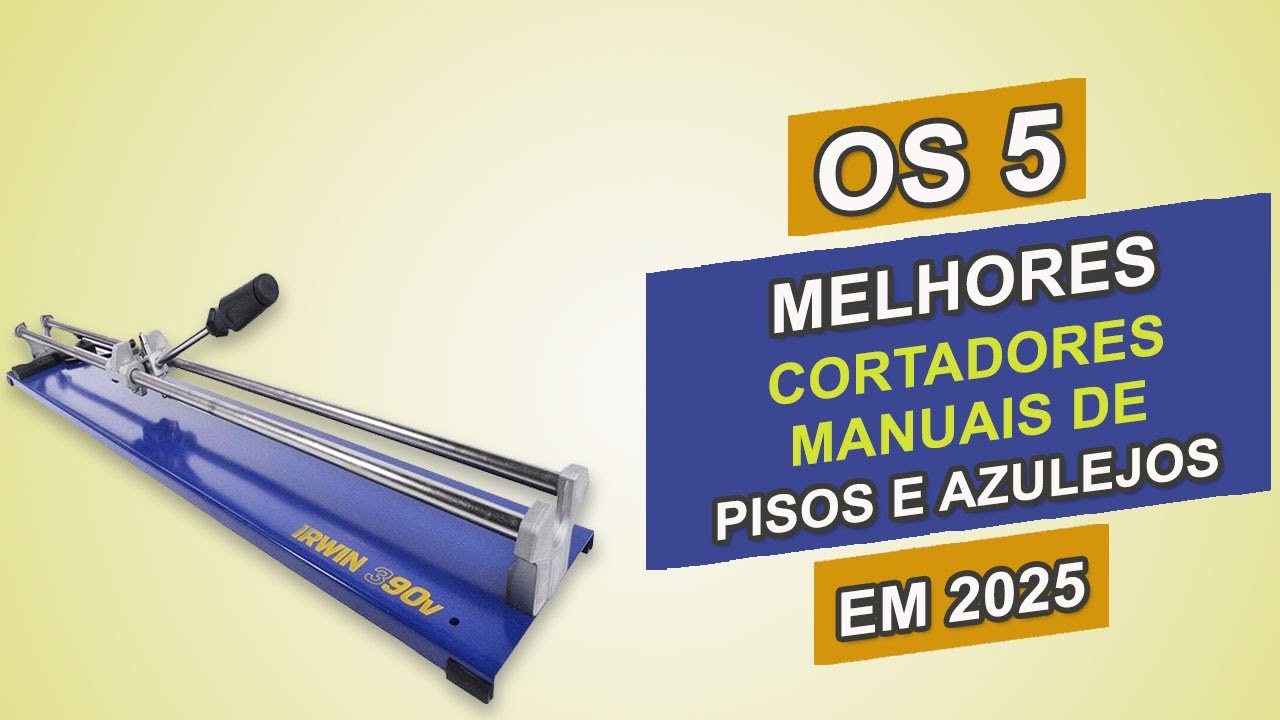 ESTES São os 5 Melhores CORTADORES MANUAIS de Pisos e Azulejos de 2025!