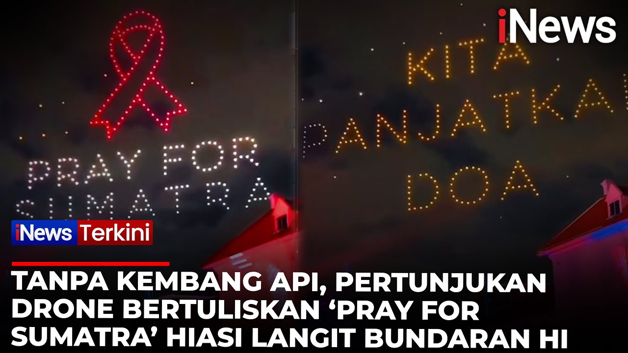 Pertunjukan Drone Hiasi Langit Bundaran HI, Bentuk Pesan 'Jakarta for Sumatra' | iNews Terkini