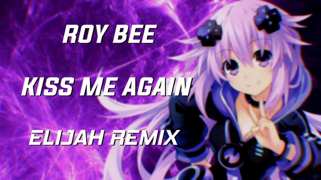Kiss Me Again (Elijah Remix) - Roy Bee