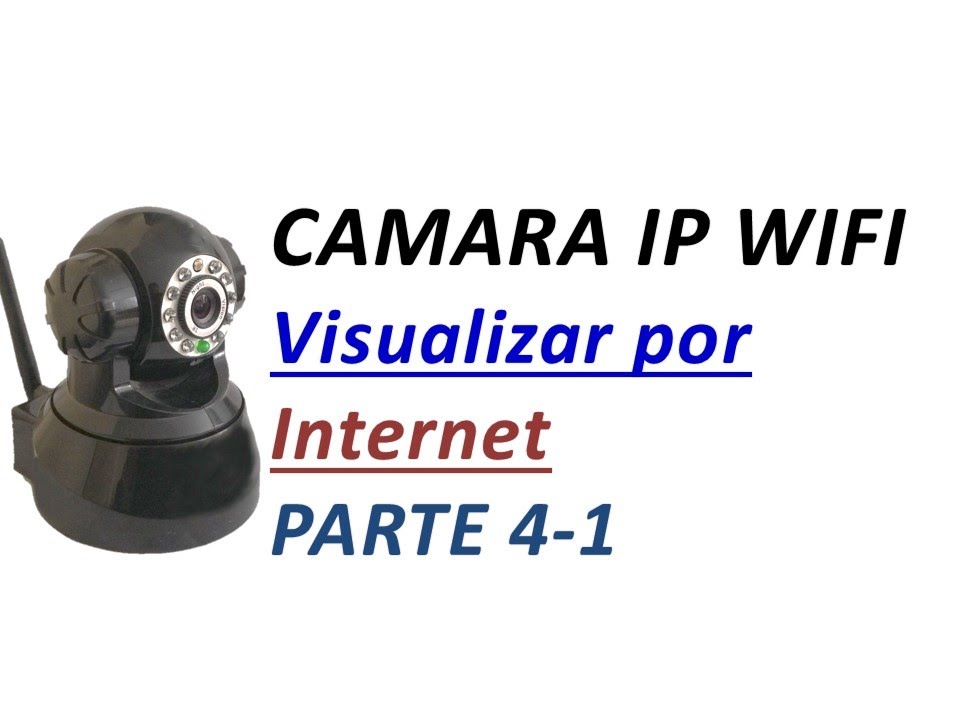 Configurar Camara IP Wifi Parte4-1: Visualizar por Internet para celular movil o PC