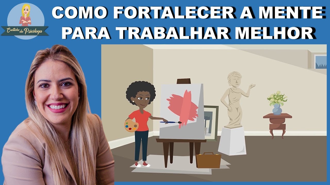 Como fortalecer a mente e TRABALHAR MELHOR