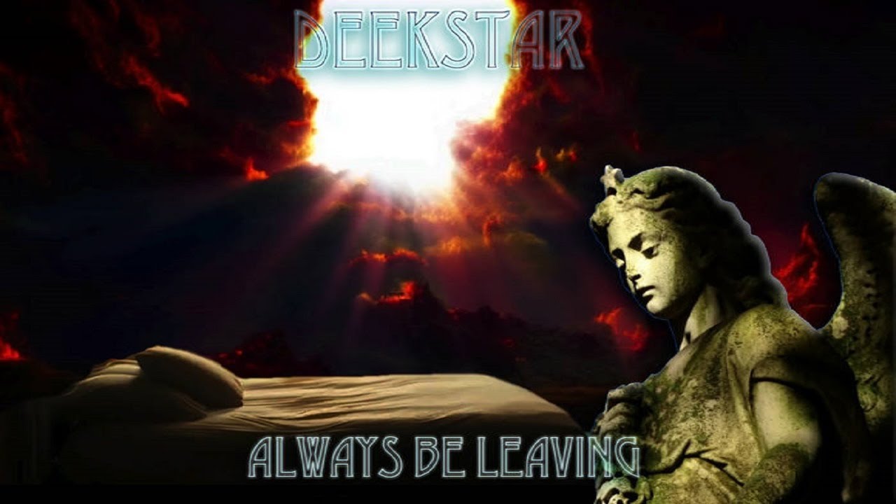 Always Be Leaving Song Music Video By Deekstar