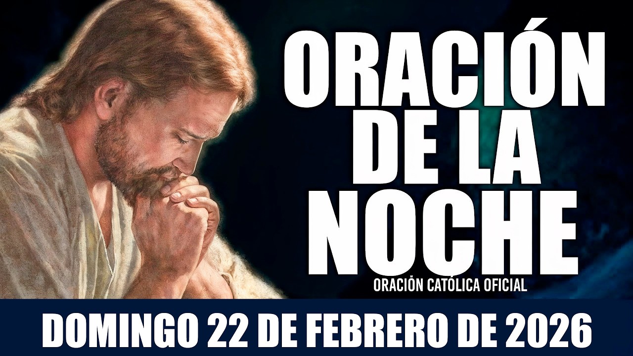 Oración de la Noche de hoy DOMINGO 22 DE FEBRERO DE 2026🌠🌟Oración Católica🙏🌙💫
