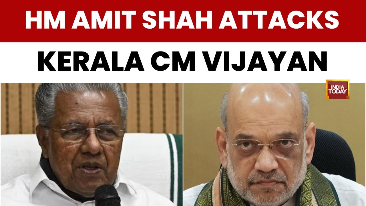 Amit Shah counters Pinarayi Vijayan: 'He is now desperate to create a fake narrative' | India Today
