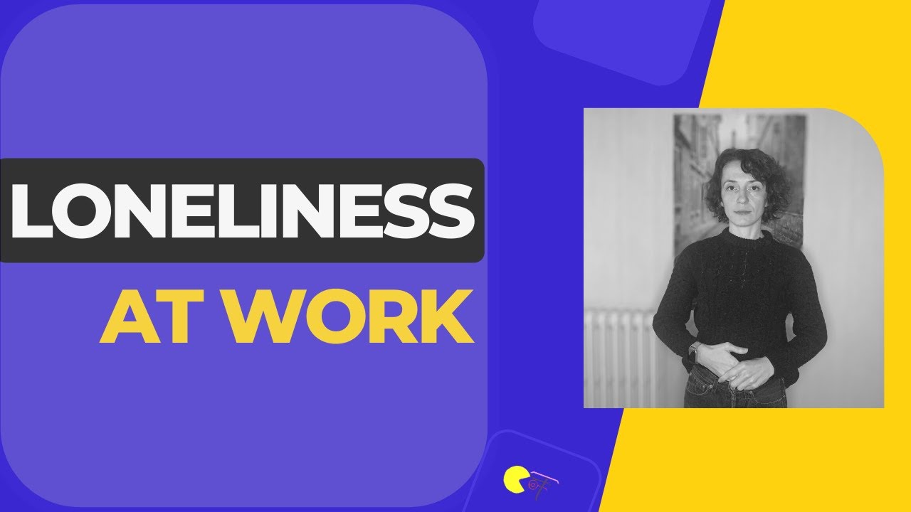 Loneliness At Work - Why is it Bad And What Can We Do to Combat it