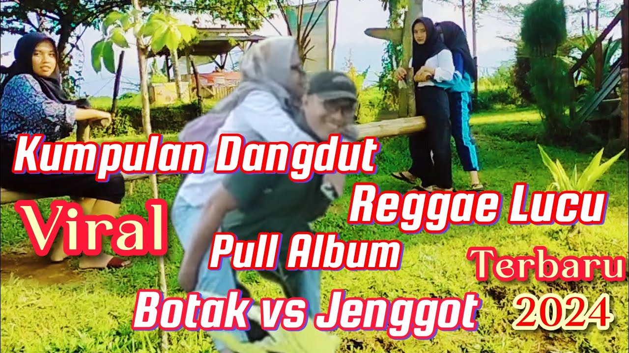 DANGDUT REGGAE LUCU TERBARU 2024 || BOTAK VS JENGGOT NGAKAK