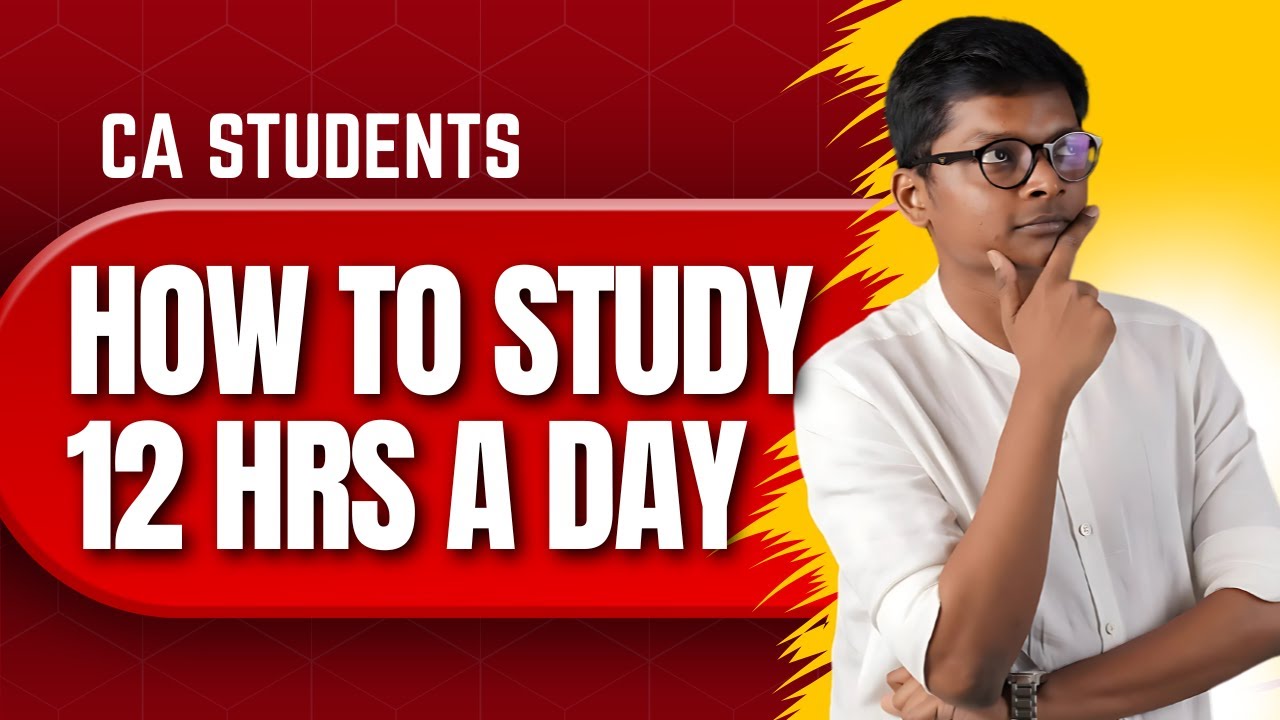 How to STUDY 12 HOURS a Day ??? - CA Students