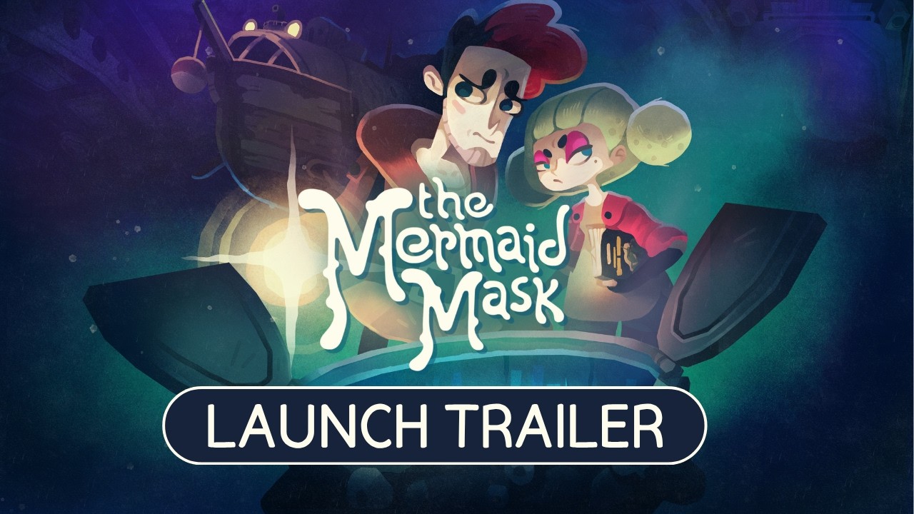 The Mermaid Mask │ Official Launch Trailer │ Out Now on PC, PlayStation 5 and Nintendo Switch 1 & 2
