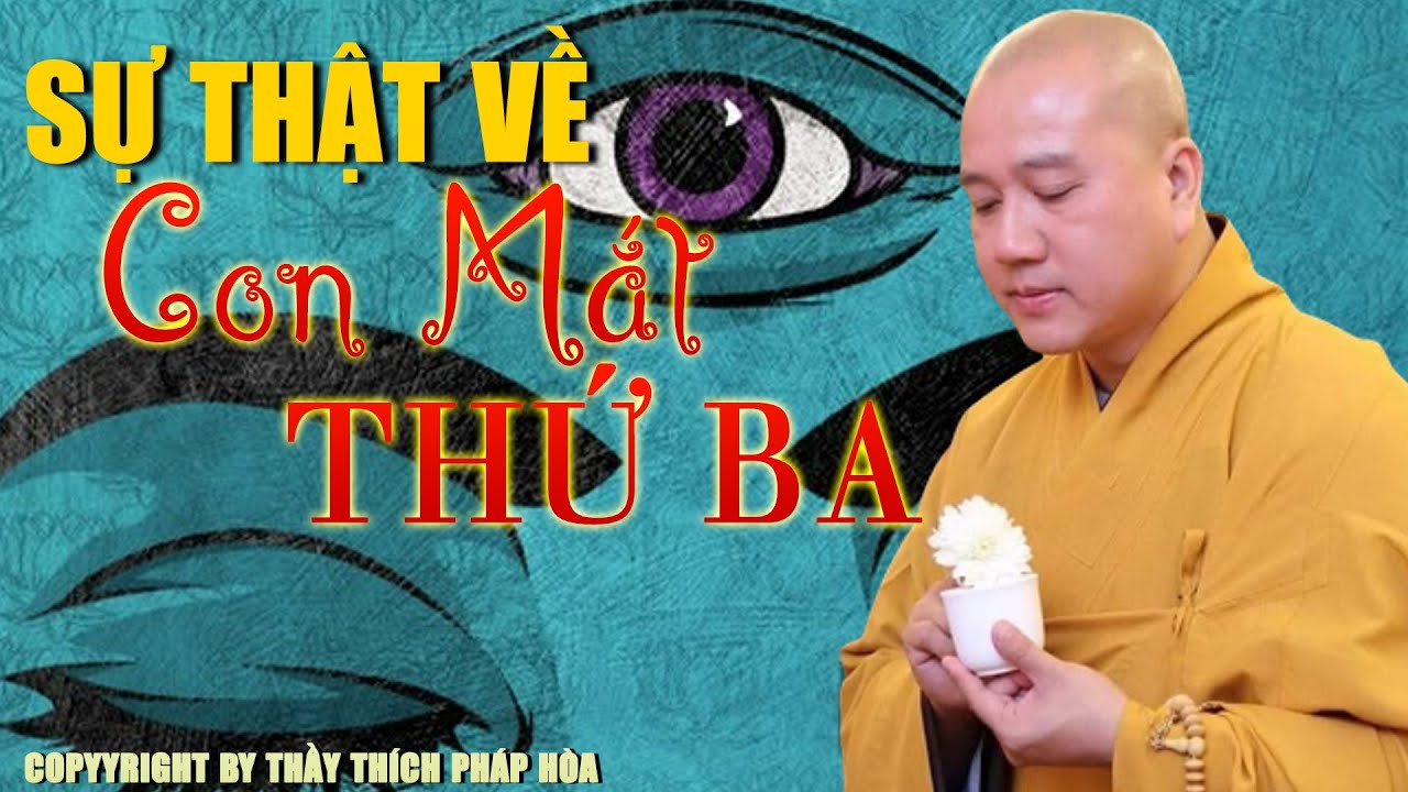 Sự Thật CON MẮT THỨ 3 mà ít ai biết đến (RẤT LINH)- Thầy Thích Pháp Hòa