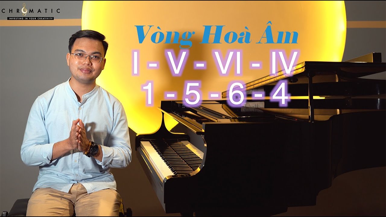 Chuyên Đề Piano: Vòng Hoà Âm 1 - 5 - 6 - 4