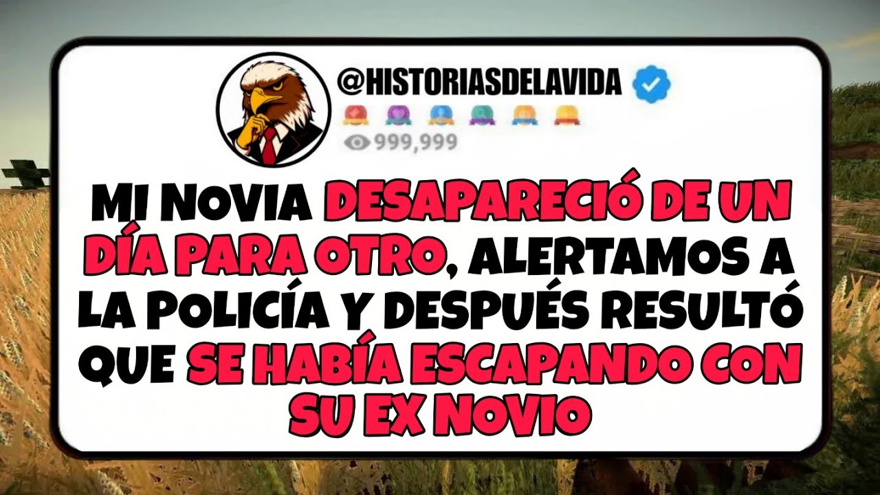 Mi novia DESAPARECIO de UN DIA PARA OTRO, avisamos a LA POLICIA y resulto que SE HABIA ESCAPADO CON