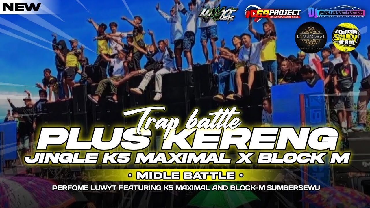 JINGLE TRAP BATTLE K5 MAXIMAL FEAT BLOCK M YANG DI PAKAI BETTLE DI SUMBERSEWU - DJ RISKI IRVAN NANDA