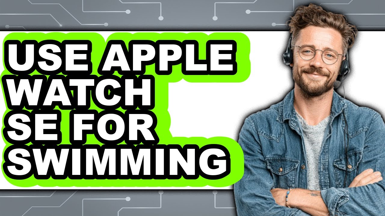 How to Use Apple Watch SE for Swimming (Updated 2025)
