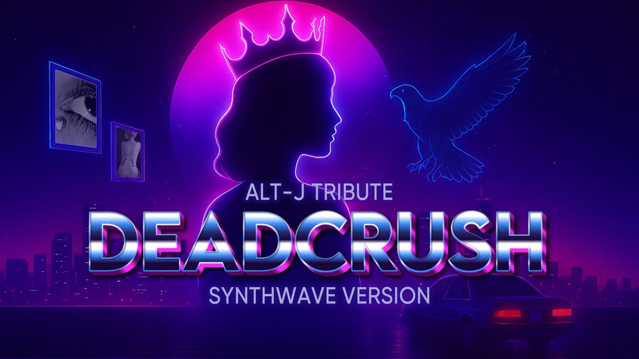 Deadcrush (Synthwave Cover) | Alt-J Tribute