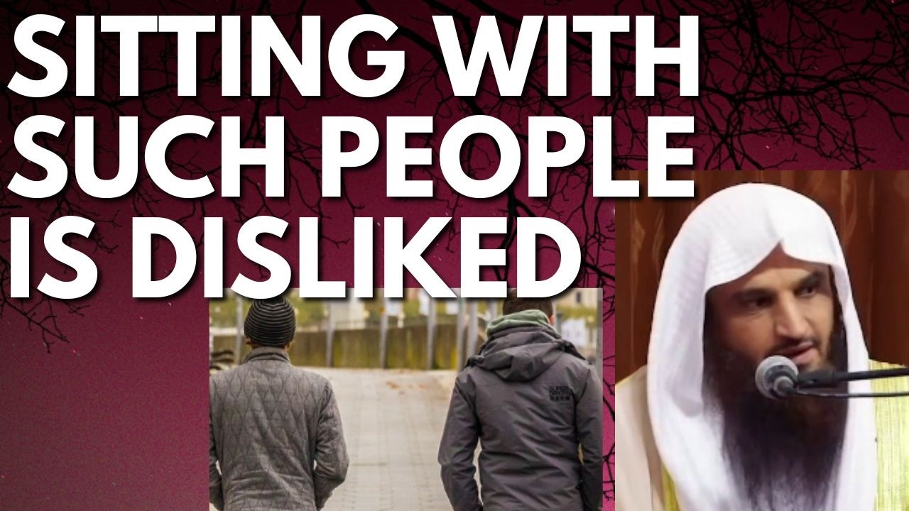 SITTING with SUCH PEOPLE is DISLIKED - Sheikh Abdur Razzaq al Badr حفظه الله