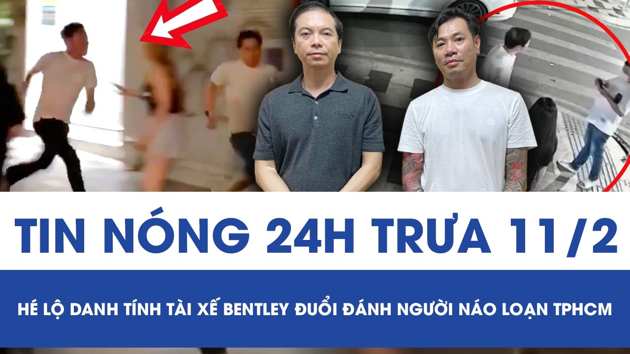 Trưa 11/2: Hé lộ danh tính tài xế Bentley đuổi đánh người náo loạn TPHCM, phẫn nộ nguồn cơn sự việc