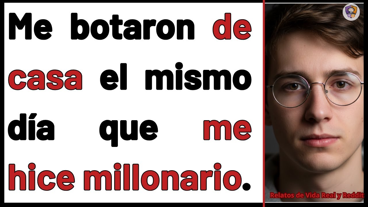 Me echaron de casa justo el día que me hice millonario