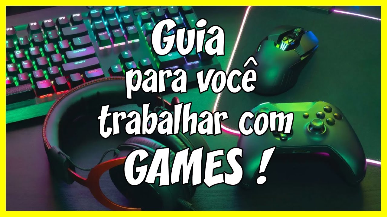 COMO TRABALHAR COM GAMES [guia completo]