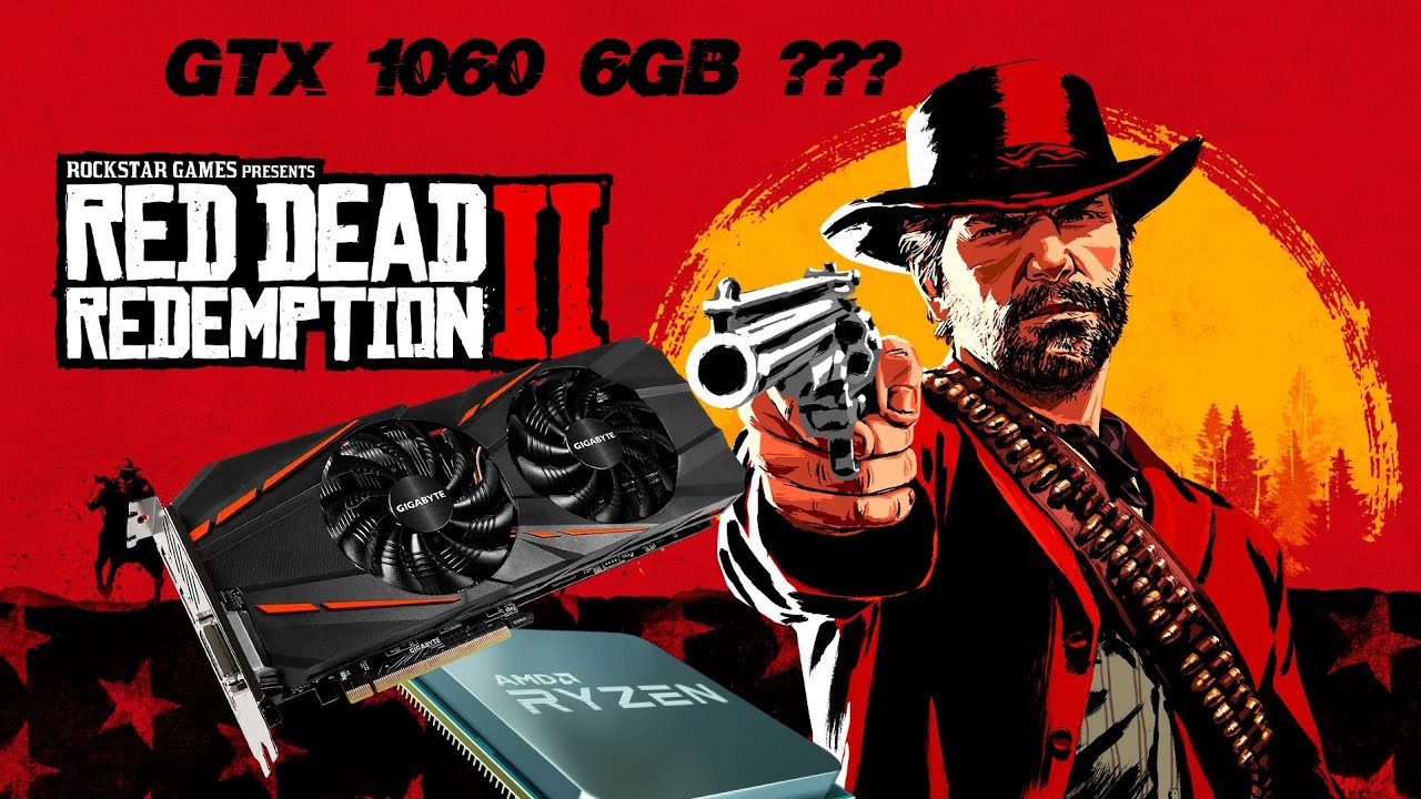 GTX 1060 6gb no Red Dead Redemption 2 Será que aguenta!!??