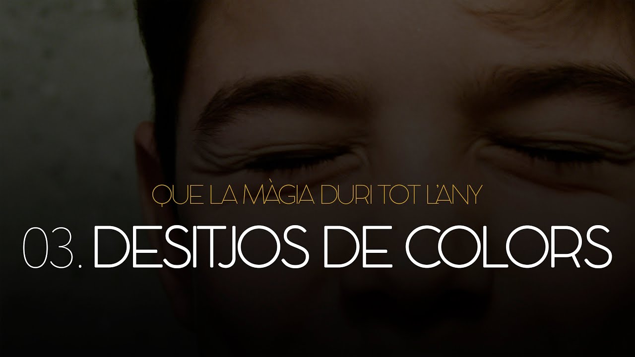 03. DESITJOS DE COLORS (Que la màgia duri tot l'any)