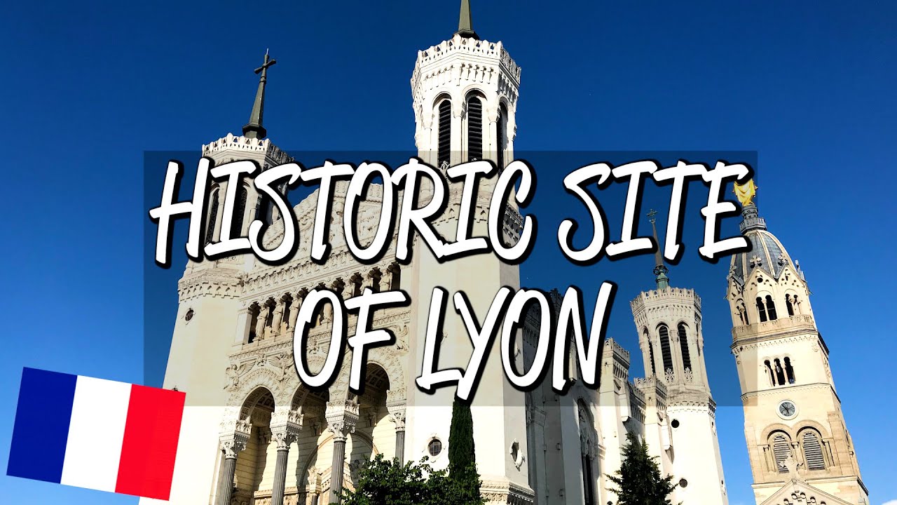 Historic Site of Lyon - UNESCO World Heritage Site