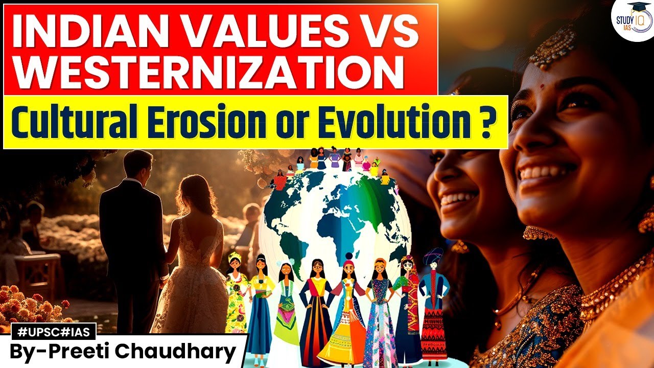 Indian Values vs Westernization: Cultural Erosion or Natural Evolution? | StudyIQ