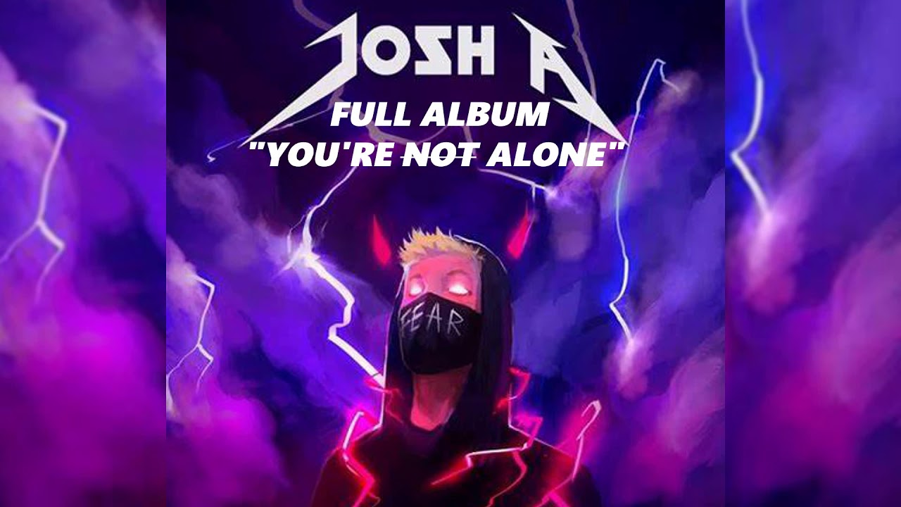 Josh A - You're Not Alone [Full Album]