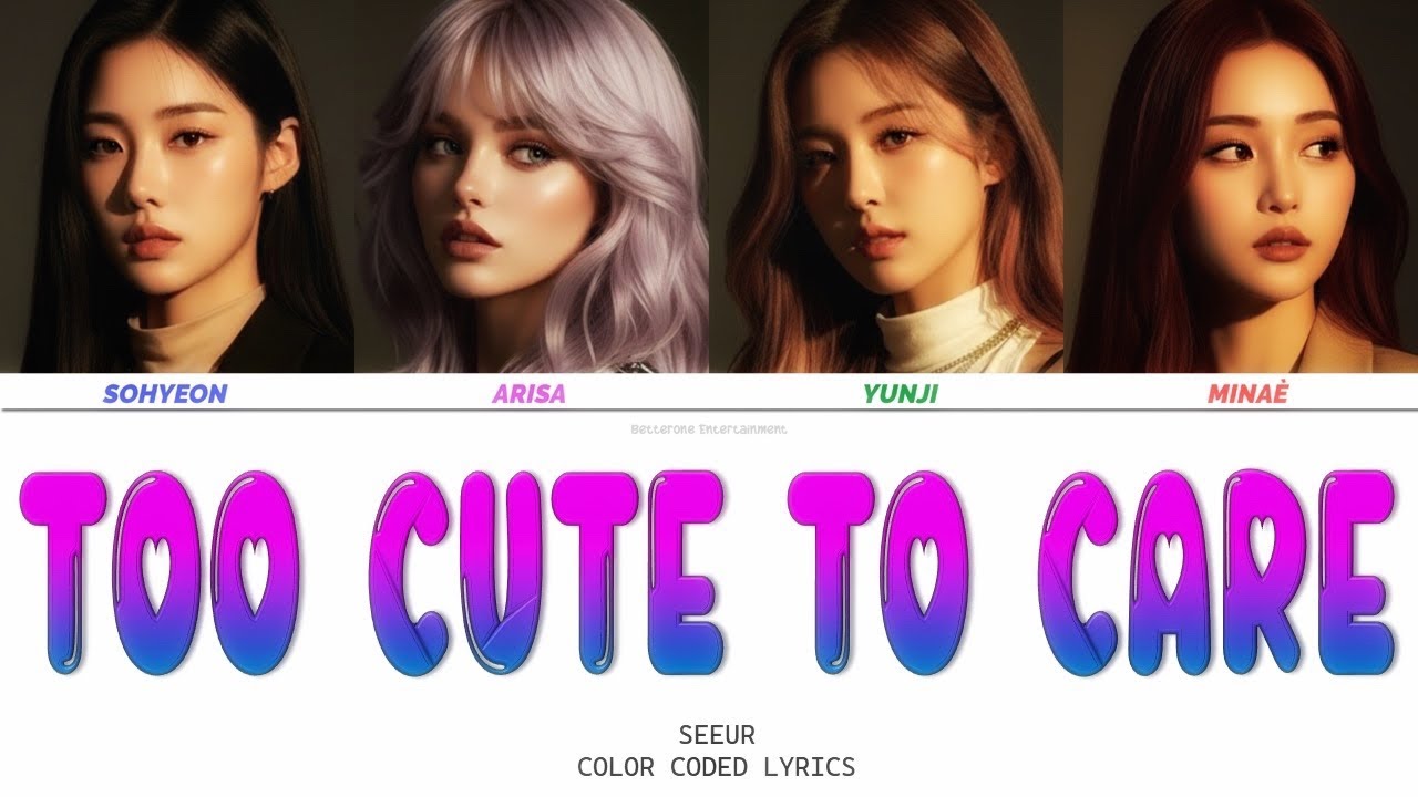 SEE’UR (씨유얼) – TOO CUTE TO CARE (Color Coded Lyrics Eng) | The Way Girls Move (4th Single Album)