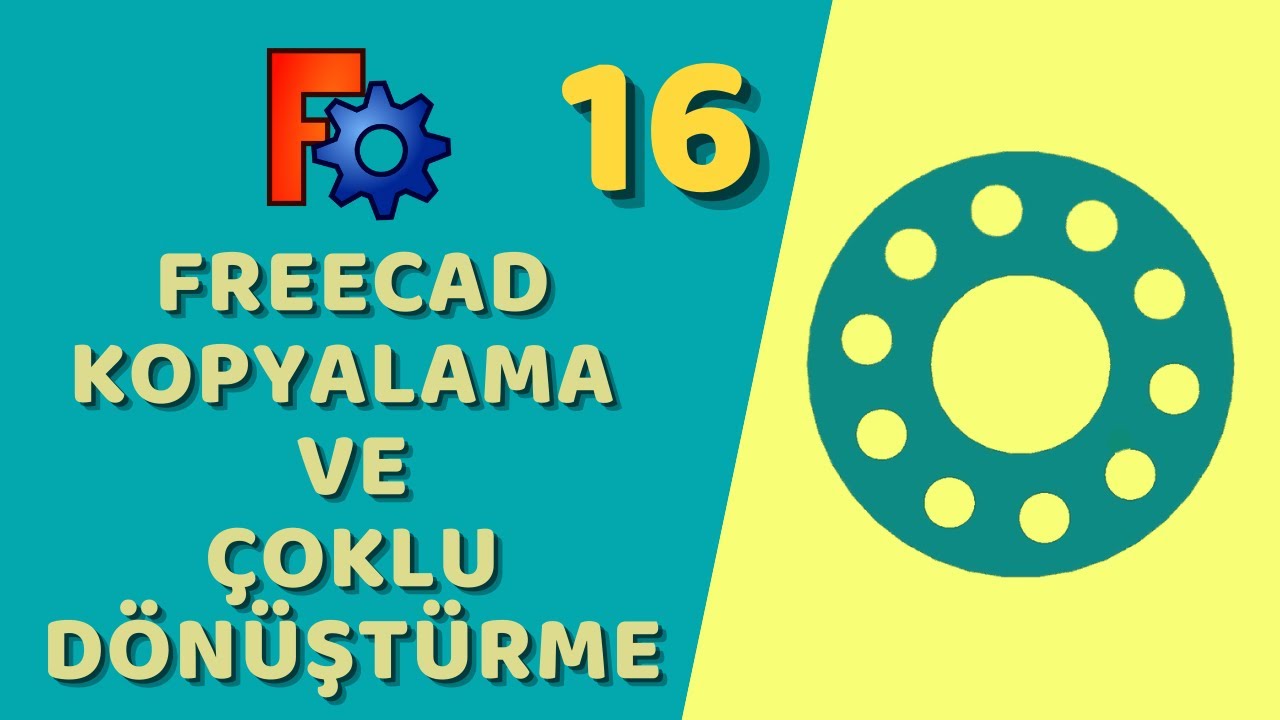 FreeCAD - Desen Kopyalama ve Çoklu Dönüştürme